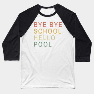 Bye bye school hello pool minimalistic retro sunset Baseball T-Shirt